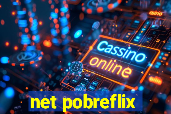 net pobreflix